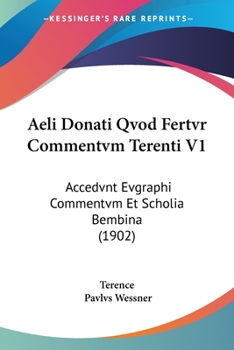 Paperback Aeli Donati Qvod Fertvr Commentvm Terenti V1: Accedvnt Evgraphi Commentvm Et Scholia Bembina (1902) [Latin] Book