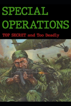 Paperback Special Operations: Top Secret ... and Too Deadly Book