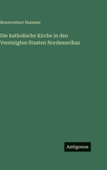 Hardcover Die katholische Kirche in den Vereinigten Staaten Nordamerikas [German] Book
