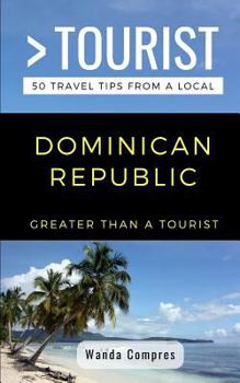 Paperback Greater Than a Tourist- Dominican Republic: 50 Travel Tips from a Local Book