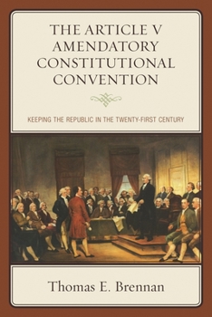 Paperback The Article V Amendatory Constitutional Convention: Keeping the Republic in the Twenty-First Century Book