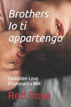Paperback Brothers Io ti appartengo: Forbidden Love Drammatico MM [Italian] Book