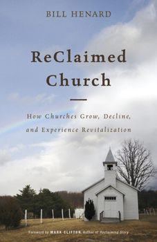 Paperback Reclaimed Church: How Churches Grow, Decline, and Experience Revitalization Book