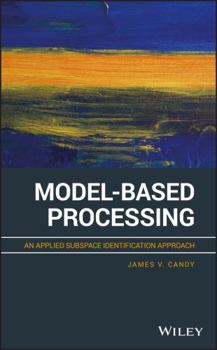 Hardcover Model-Based Processing: An Applied Subspace Identification Approach Book