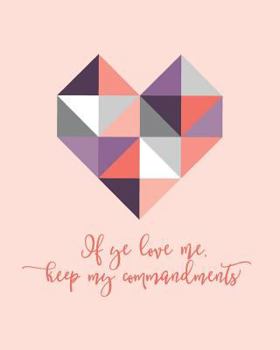 If Ye Love Me Keep My Commandments : Geometric Heart Notebook