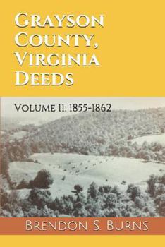 Paperback Grayson County, Virginia Deeds: Volume 11: 1855-1862 Book