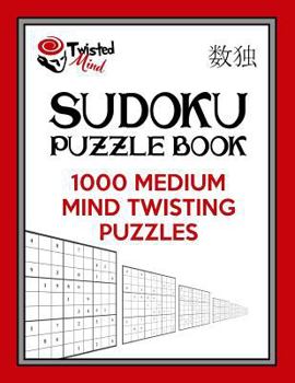 Paperback Twisted Mind Sudoku Puzzle Book: 1,000 Medium Mind Twisting Puzzles Book