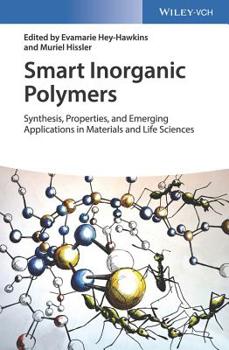 Hardcover Smart Inorganic Polymers: Synthesis, Properties, and Emerging Applications in Materials and Life Sciences Book