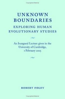 Paperback Unknown Boundaries: Exploring Human Evolutionary Studies Book