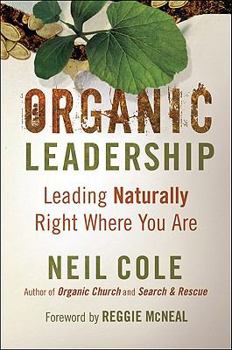 Paperback Organic Leadership: Leading Naturally Right Where You Are Book