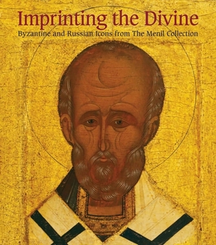 Hardcover Imprinting the Divine: Byzantine and Russian Icons from the Menil Collection Book