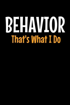 Paperback Behavior: That's What I Do: Behavior Analyst Notebook Gift For Board Certified Behavior Analysis BCBA Specialist, BCBA-D ABA BCa Book