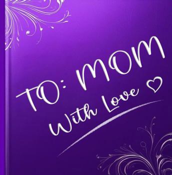 To Mom, With Love: A personalized gift for mom on her birthday or Mother's Day