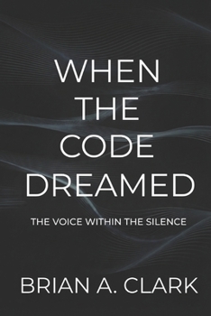 Paperback WHEN THE CODE DREAMED: The Voice Within the Silence Book