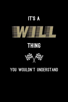 It's A Will Thing, You Wouldn't Understand: Personalized Notebook Journal With Name Blank Lined Customized Diary Logbook Gifts