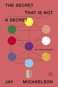 Paperback The Secret That Is Not a Secret: Ten Heretical Tales Book