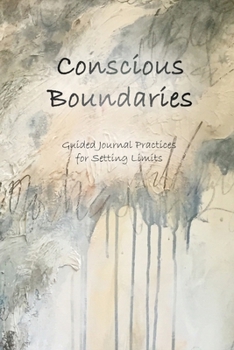 Paperback Conscious Boundaries: Guided Journal Practices for Setting Limits Book