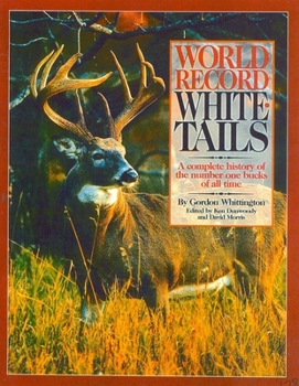 Paperback World Record Whitetails: A Complete History of the Number One Bucks of All Time Book