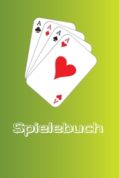 Paperback Spielebuch - Notizbuch - Spielst?nde- Spielergebnisse: Romme, Canasta, Bridge, Skat, Doppelkopf - F?r den perfekten Spielabend f?r die Familie, Erwach [German] Book