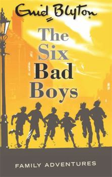 Paperback The Six Bad Boys (Enid Blyton: Family Adventures) Book