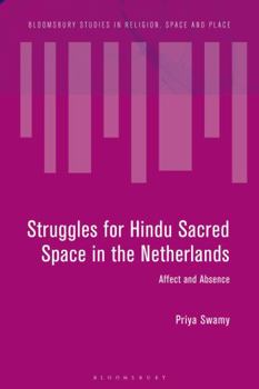 Hardcover Struggles for Hindu Sacred Space in the Netherlands: Affect and Absence Book
