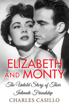 Hardcover Elizabeth and Monty: The Untold Story of Their Intimate Friendship Book