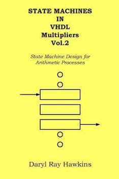 Paperback State Machines in VHDL Multipliers Vol. 2: State Machine Design for Arithmetic Processes Book