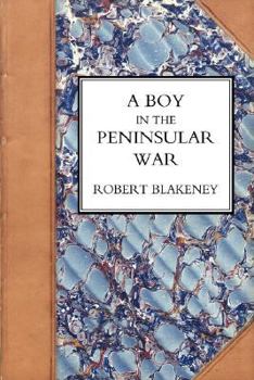 Paperback Boy in the Peninsular War, the Services, Adventures, and Experiences of Robert Blackeney Subaltern in the 28th Regiment Book
