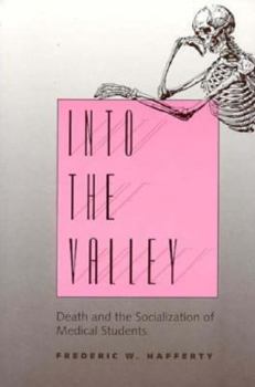 Hardcover Into the Valley: Death and the Socialization of Medical Students Book