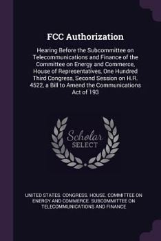 FCC Authorization: Hearing Before the Subcommittee on Telecommunications and Finance of the Committee on Energy and Commerce, House of Representatives, One Hundred Third Congress, Second Session on H.