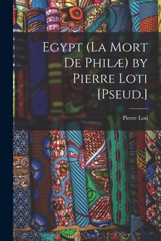 Paperback Egypt (La Mort De Philæ) by Pierre Loti [Pseud.] Book