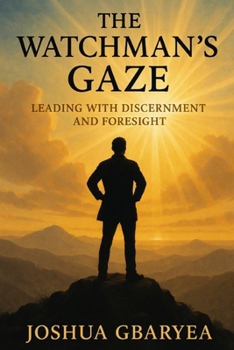 Paperback The Watchman's Gaze: Leading with Discernment and Foresight Book