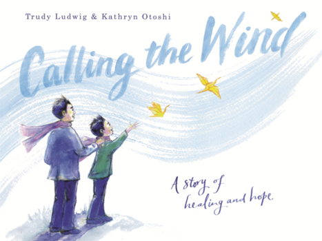 Library Binding Calling the Wind: A Story of Healing and Hope Book