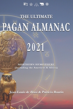 Paperback The Ultimate Pagan Almanac 2021: Northern Hemisphere (Including the Americas & Africa) Book