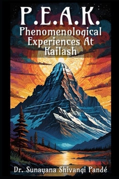 P.E.A.K.: Phenomenological Experiences At Kailash (Life in the Bliss Lane)