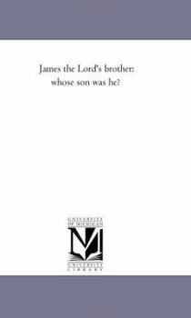 Paperback James the Lord'S Brother: Whose Son Was He? Book