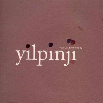 Hardcover Yilpinji: Love, Art and Ceremony Book