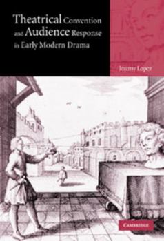 Hardcover Theatrical Convention and Audience Response in Early Modern Drama Book