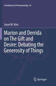 Paperback Marion and Derrida on the Gift and Desire: Debating the Generosity of Things Book