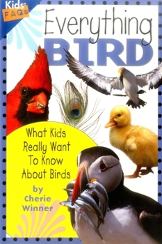Hardcover Everything Bird: What Kids Really Want to Know about Birds Book
