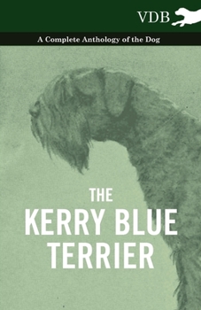 Paperback The Kerry Blue Terrier - A Complete Anthology of the Dog Book