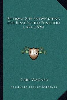 Paperback Beitrage Zur Entwicklung Der Bessel'schen Funktion I Art (1894) [German] Book