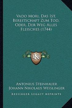 Paperback Vado Mori, Das Ist, Bereitschaft Zum Tod, Oder, Der Weg Alles Fleisches (1744) [German] Book