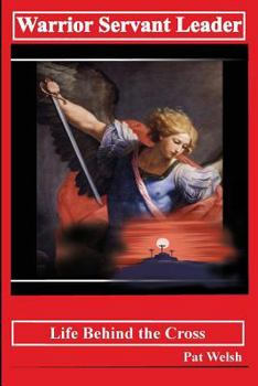 Paperback Warrior, Servant, Leader: Life Behind the Cross Book