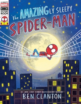 Amazingly Sleepy Spider-Man! (a Mighty Marvel Comics Picture Book)