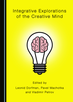 Integrative Explorations of the Creative Mind