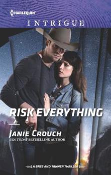 Risk Everything - Book #4 of the A Bree and Tanner Thriller