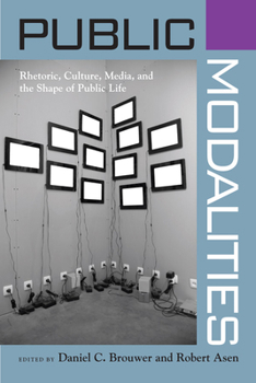 Paperback Public Modalities: Rhetoric, Culture, Media, and the Shape of Public Life Book