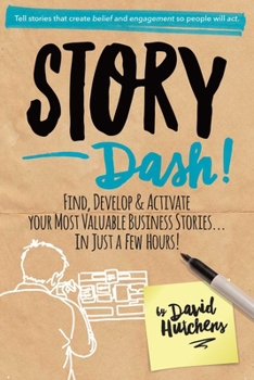 Hardcover Story Dash: Find, Develop, and Activate Your Most Valuable Business Stories . . . in Just a Few Hours Book
