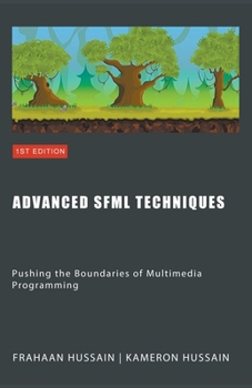 Paperback Advanced SFML Techniques: Pushing the Boundaries of Multimedia Programming Book